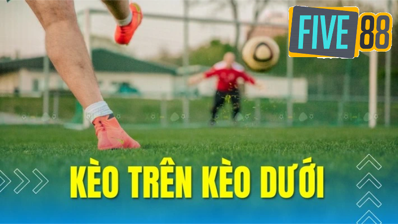 Tỷ lệ chấp cần hiểu khi bắt kèo trên kèo dưới